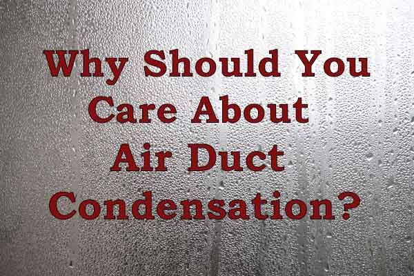 image of why should you care about air duct condensation
